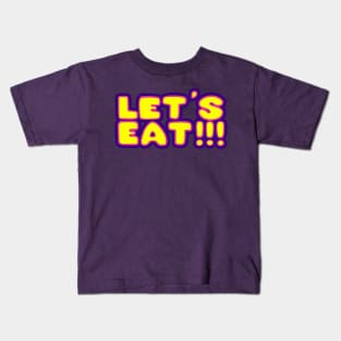 Let's Eat!!! Kids T-Shirt